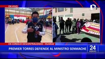 Consejo de Ministros Descentralizado Huaraz: Premier defiende a ministro Senmache