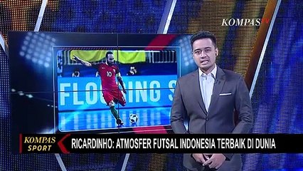 Bintang Futsal, Ricardinho: Negara Lain Tidak Seperti Ini, Atmosfer di Indonesia Nomor 1 di Dunia!