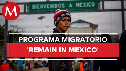 ¿En que consiste el programa migratorio 'Remain in Mexico'?