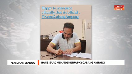 Pemilihan Semula | Hans Isaac menang ketua PKR bahagian Ampang