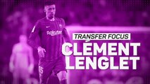 Transfer Focus: Clement Lenglet