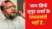 Owaisi hits out at PM Modi over Nupur Sharma controversy