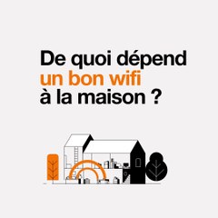 De quoi dépend un bon wifi à la maison ? - Orange