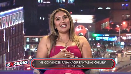 'Chelita' Garza y su experiencia haciendo fantasías