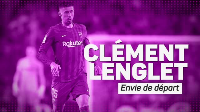 Transferts - Clément Lenglet, envie de départ
