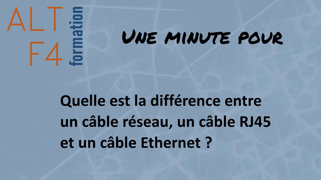 Quelle est la différence entre un câble réseau, un câble RJ45 et un câble Ethernet ?