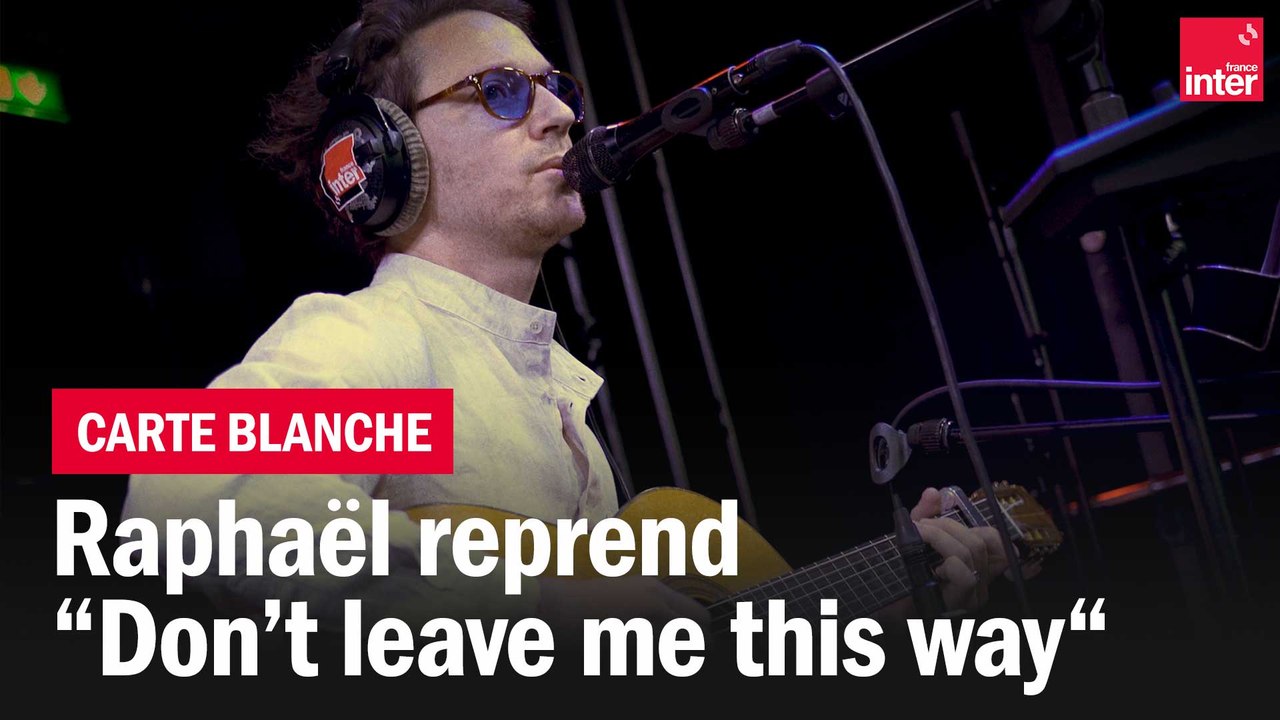 Quand Raphael reprend "Don't leave me this way" de Thelma Houston