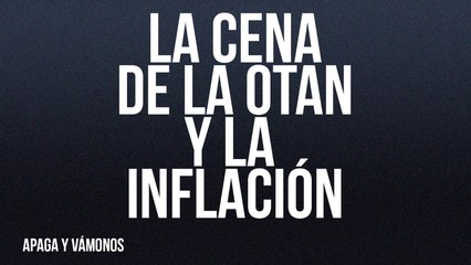 La cena de la OTAN y la Inflación - Apaga y vámonos - En la Frontera, 1 de julio de 2022