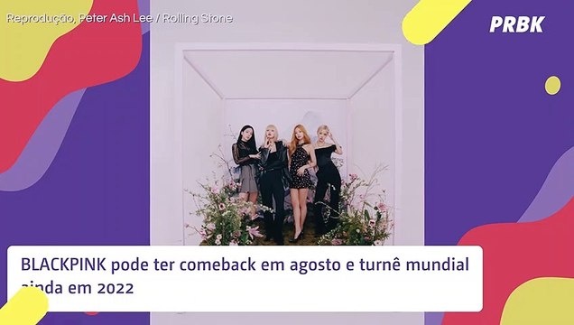 BLACKPINK pode ter comeback em agosto e turnê mundial ainda em 2022