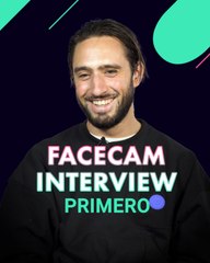 Facecam interview : Primero.