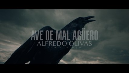 Alfredo Olivas - Ave De Mal Agüero (LETRA)