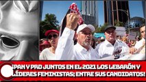PAN y PRD juntos en el 2021 Los LeBarón y líderes feministas; entre sus candidatos