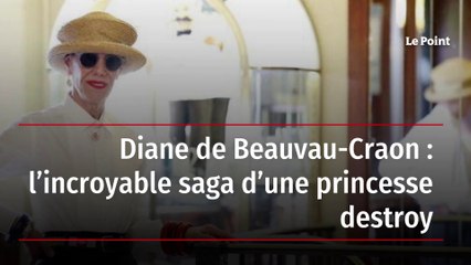Diane de Beauvau-Craon : l’incroyable saga d’une princesse destroy