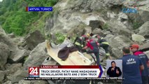 Truck driver sa Turkey, patay nang madaganan ng malalaking bato ang 2 semi-truck | 24 Oras Weekend