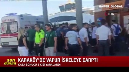 İstanbul'da vapur iskeleye çarptı: Yaralılar var