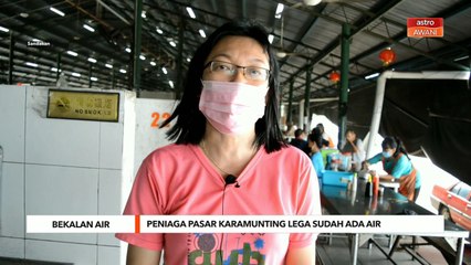Bekalan Air | Peniaga Pasar Karamunting lega sudah ada air