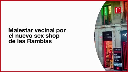 Un nuevo sex shop en las Ramblas molesta a los vecinos