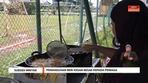 Subsidi Minyak | Pemansuhan beri kesan besar kepada peniaga