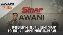 AWANI 7:45 [02/07/2022] - UMNO dipimpin satu kem | Sikap politikus | Hampir putus harapan