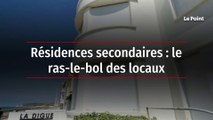 Résidences secondaires : le ras-le-bol des locaux