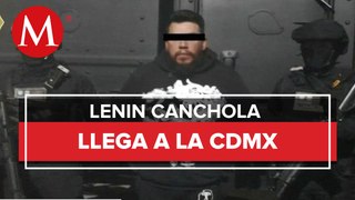 Trasladan a Lenin Canchola a CdMx tras ser detenido en Monterrey