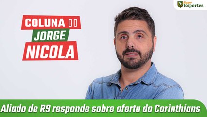 Coluna do Nicola: Aliado de Ronaldo responde oferta do Corinthians