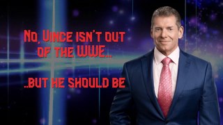 No, VINCE MCMAHON was NOT removed from WWE Creative.. but he SHOULD be