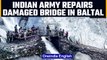 Amarnath Yatra: Chinar Corps of INA repair damaged bridge in Baltal, Watch | Oneindia News *News