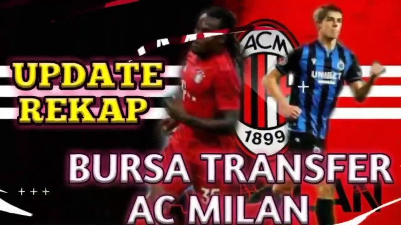 Berita ac milan _ Update rekap bursa transfer AC Milan di Liga Italia 2022_2023,