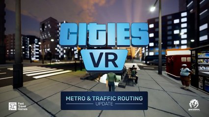 Cities VR - Official Metro Traffic Routing Update Trailer