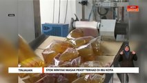 Tinjauan | Stok minyak masak paket terhad di ibu kota