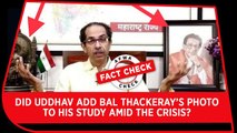 Fact Check Video: Did Uddhav add Bal Thackeray’s photo to his study amid the crisis?