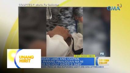 Hirit Good Vibes: Baby na binibinyagan, parang pinaliguan ng pari?! | Unang Hirit