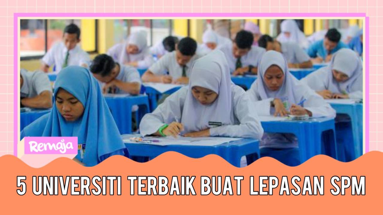 SPM 2021 : Ini 5 Universiti Terbaik Di Malaysia Buat Pelajar SPM