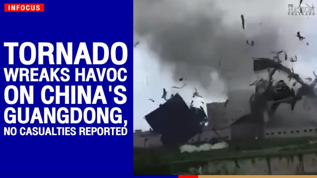 Tornado wreaks havoc on China's Guangdong, no casualties reported | The Nation
