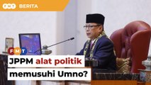 Adakah JPPM alat politik memusuhi Umno, soal Puad