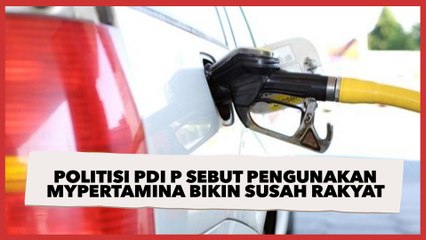 Politisi PDI P Sebut Kebijakan Gunakan MyPertamina Hanya Bikin Susah Rakyat Kecil