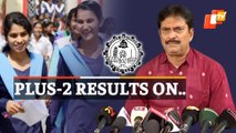 Odisha CHSE Plus-2 Exam Result Dates Announced By Minister Samir Dash