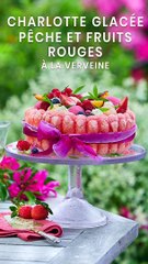 CUISINE ACTUELLE - Charlotte glacée pêche et fruits rouges