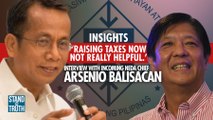 'Raising taxes now not really helpful' : INTERVIEW WITH INCOMING NEDA CHIEF ARSENIO BALISACAN | Stand for Truth