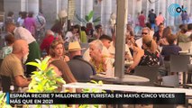 España recibe 7 millones de turistas en mayo: cinco veces más que en 2021