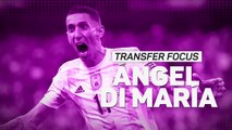 Transfer Focus: Ángel Di María
