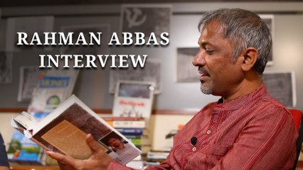 Urdu Novelist Rahman Abbas On Writing About Forbidden Love and Politics