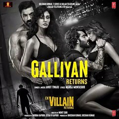 Galliyan Returns | Ek Villain Returns | John | Disha | Arjun | Tara | Ankit Tiwari