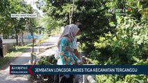 Jembatan Longsor, Akses Tiga Kecamatan Terganggu