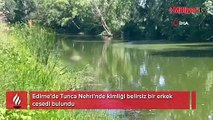 Tunca Nehri'nde erkek cesedi bulundu