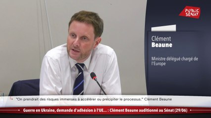 Guerre en Ukraine, demande d'adhésion à l'UE... : Clément Beaune auditionné au Sénat