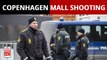 Copenhagen Mall Shooting: 3 Dead in Shooting at Denmark Mall