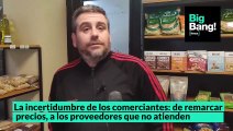 La incertidumbre de los comerciantes: de remarcar precios, a los proveedores que no atienden