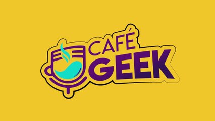 Café Geek - Lunes 04 Julio 2022